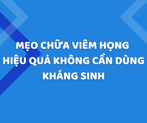 Mẹo chữa viêm họng không cần dùng kháng sinh