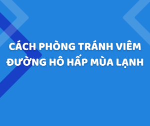 Cách phòng tránh viêm đường hô hấp mùa lạnh