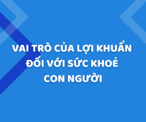 Vai trò của lợi khuẩn đối với sức khoẻ con người